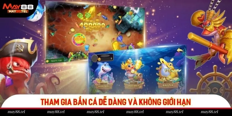 Tham gia bắn cá dễ dàng và không giới hạn