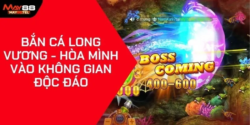 Bắn Cá Long Vương - Hòa Mình Vào Không Gian Độc Đáo