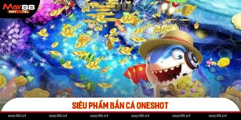 Người chơi có thể thử vận may cùng siêu phẩm săn cá Oneshot