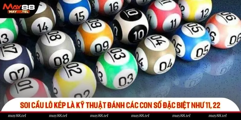 Soi cầu lô kép là kỹ thuật đánh các con số đặc biệt như 11, 22