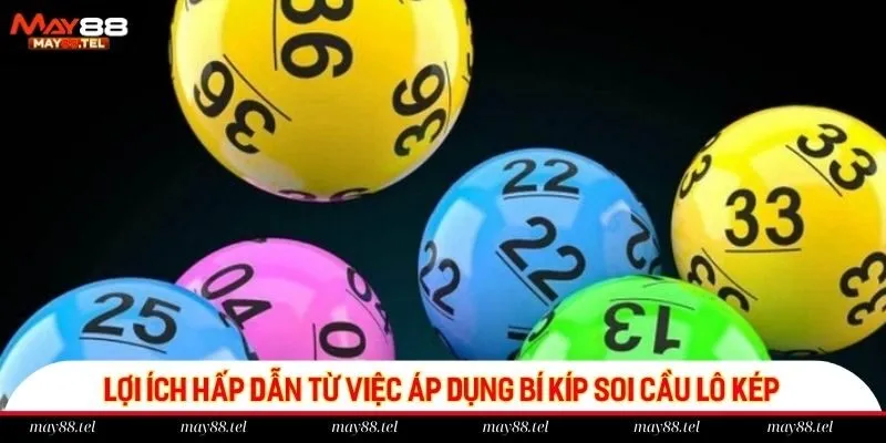 Lợi ích hấp dẫn từ việc áp dụng bí kíp soi cầu lô kép