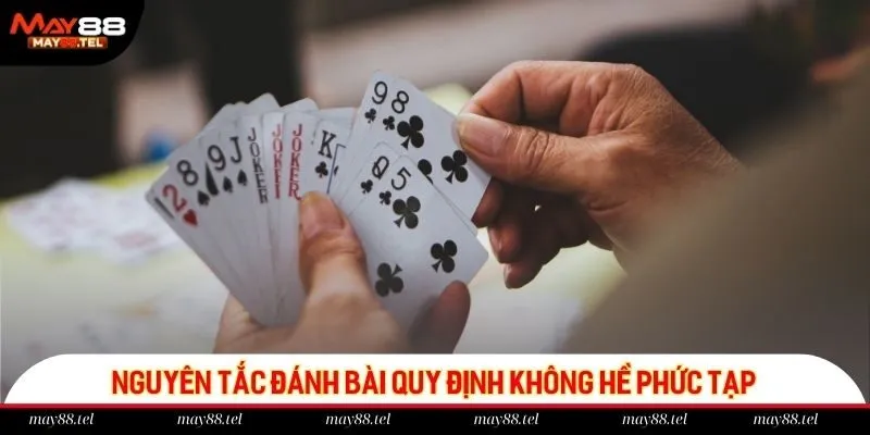 Nguyên tắc đánh bài quy định không hề phức tạp