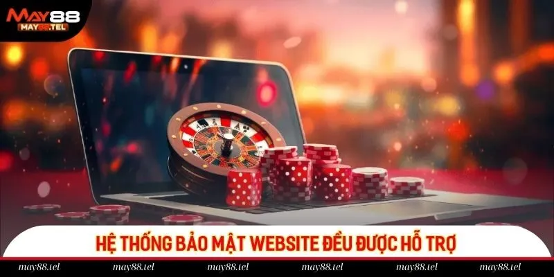 Hệ thống bảo mật website đều được hỗ trợ