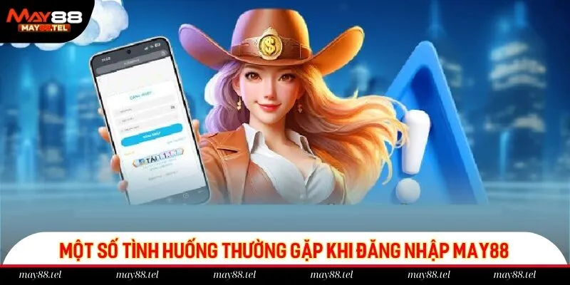 Trường hợp nhiều hội viên May88 gặp phải nhất là quên mật khẩu
