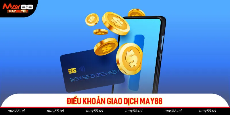 Điều khoản giao dịch May88