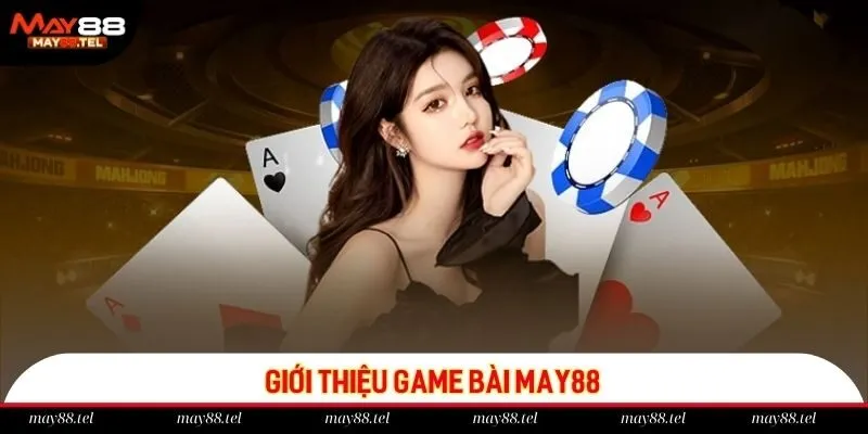 May88 tự hào sở hữu sảnh game bài trực tuyến hấp dẫn