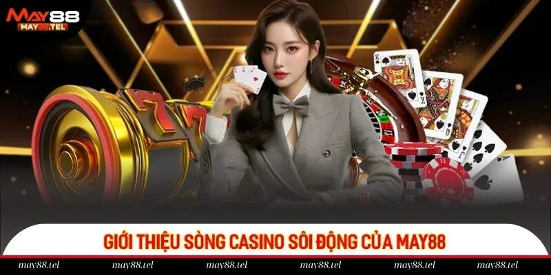Khám phá sảnh game casino sôi động tại May88 