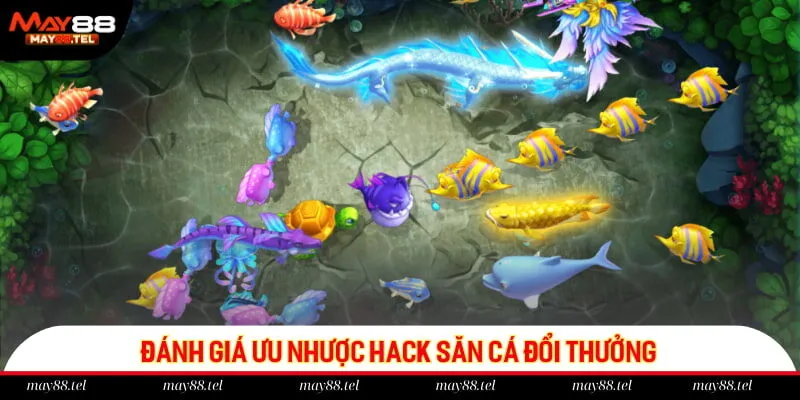Đánh giá ưu nhược hack săn cá đổi thưởng