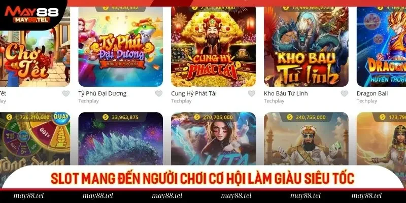 Slot mang đến người chơi cơ hội làm giàu siêu tốc