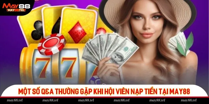 Giải đáp 2 thắc mắc thường gặp nhất của người chơi khi nạp tiền