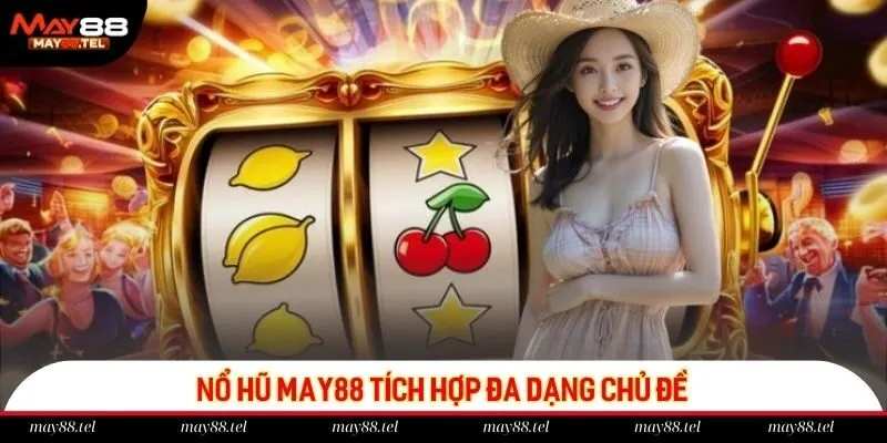 Tổng hợp các ưu điểm nổi bật trong game quay hũ May88