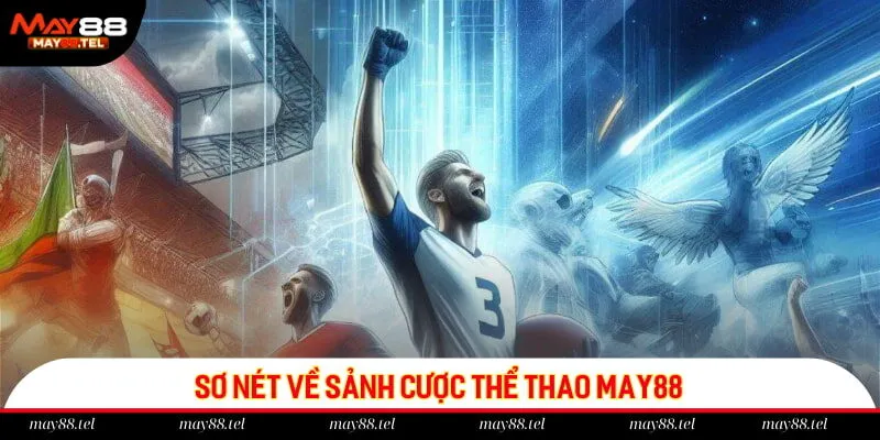 Sơ nét về sảnh cược thể thao May88