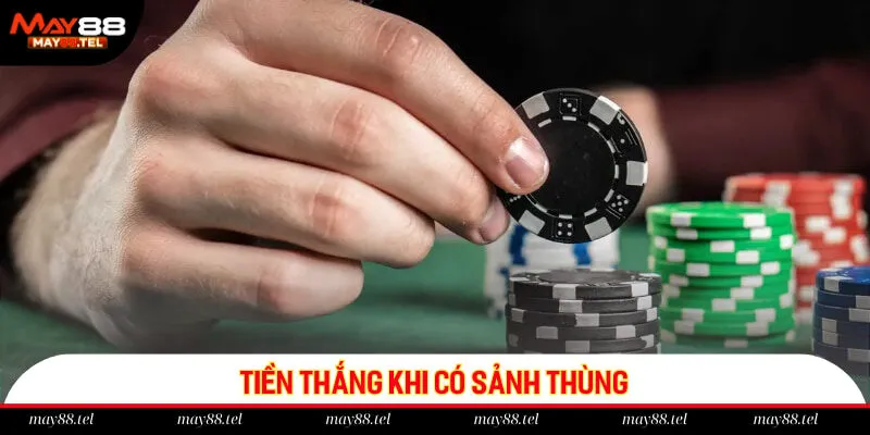 Tiền thắng khi có sảnh thùng