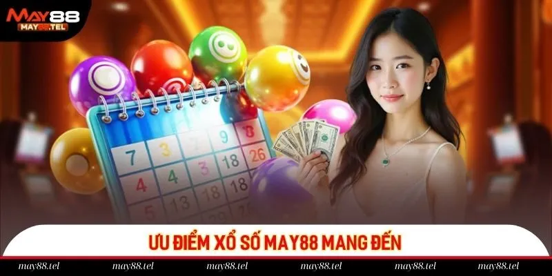 Danh mục xổ số trực tuyến mang đến các ưu điểm hấp dẫn