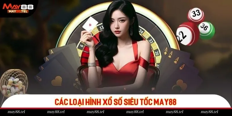 Tổng hợp các loại hình quay số siêu tốc tại May88