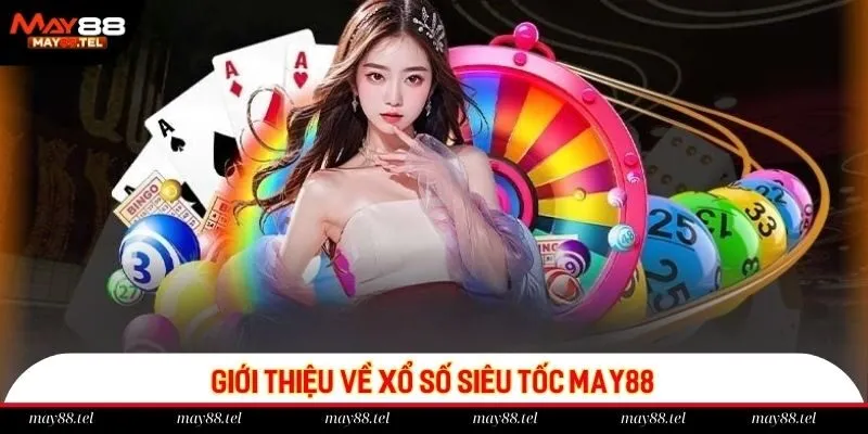 Đôi nét về xổ số siêu tốc May88